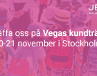 Vi kommer delta på Vegas kundträff 20-21 november i Stockholm